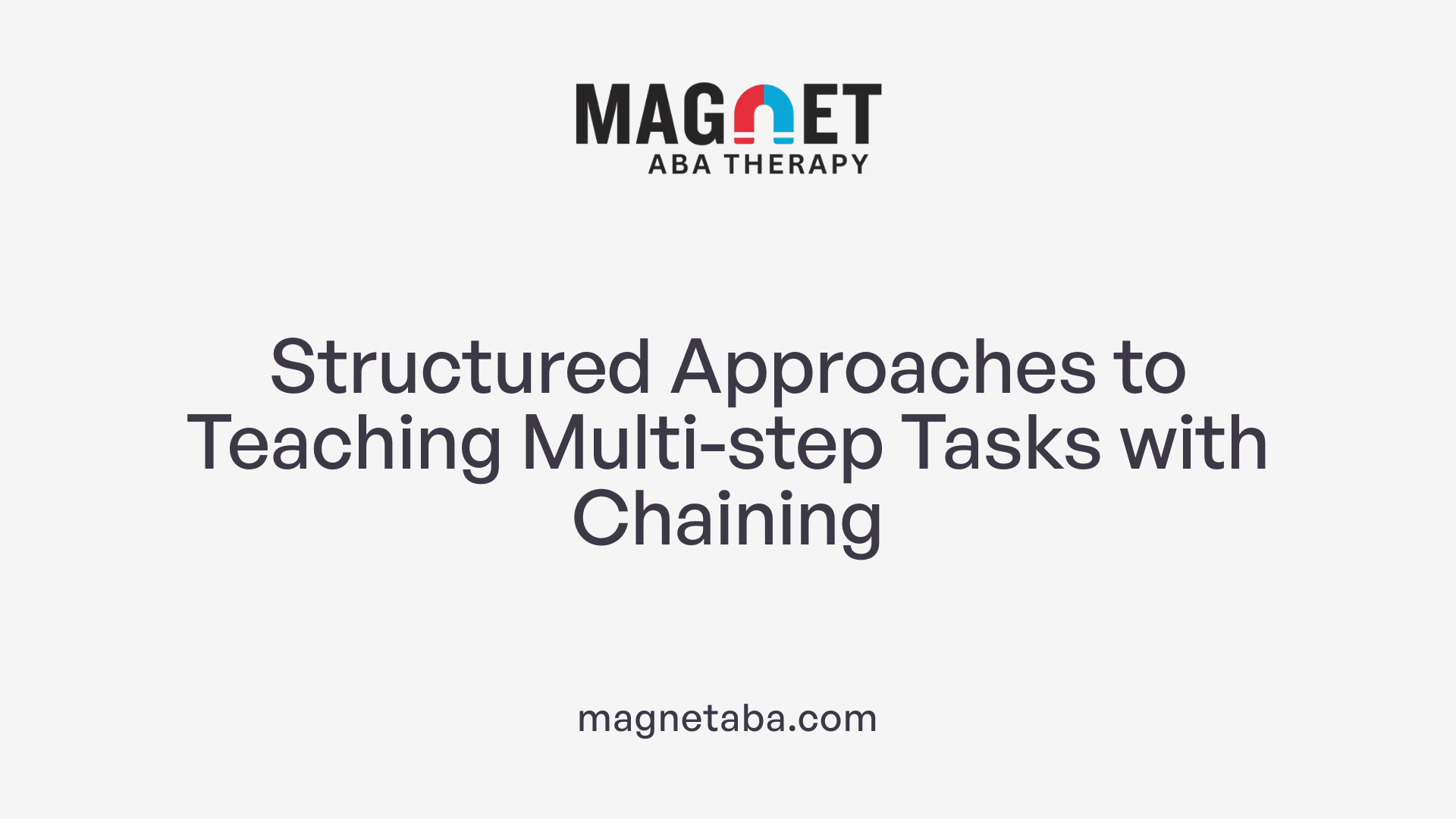 Structured Approaches to Teaching Multi-step Tasks with Chaining