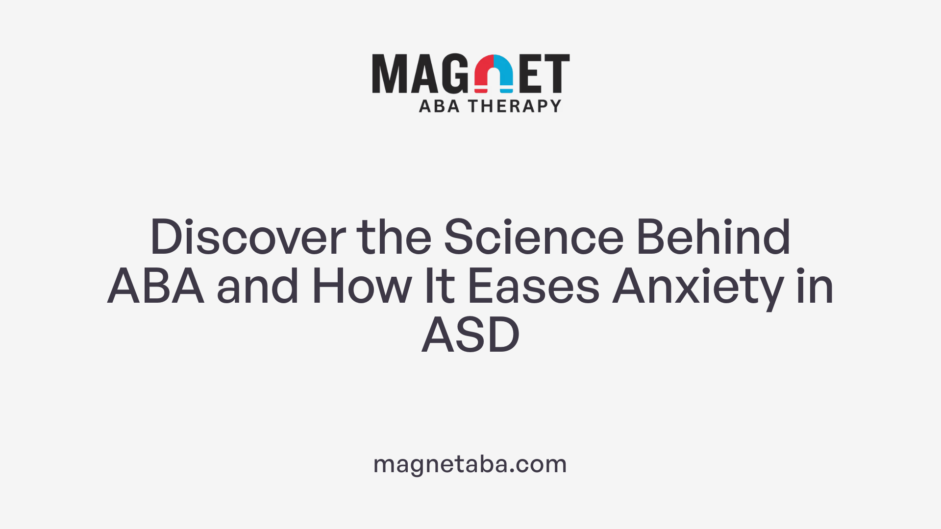 Discover the Science Behind ABA and How It Eases Anxiety in ASD