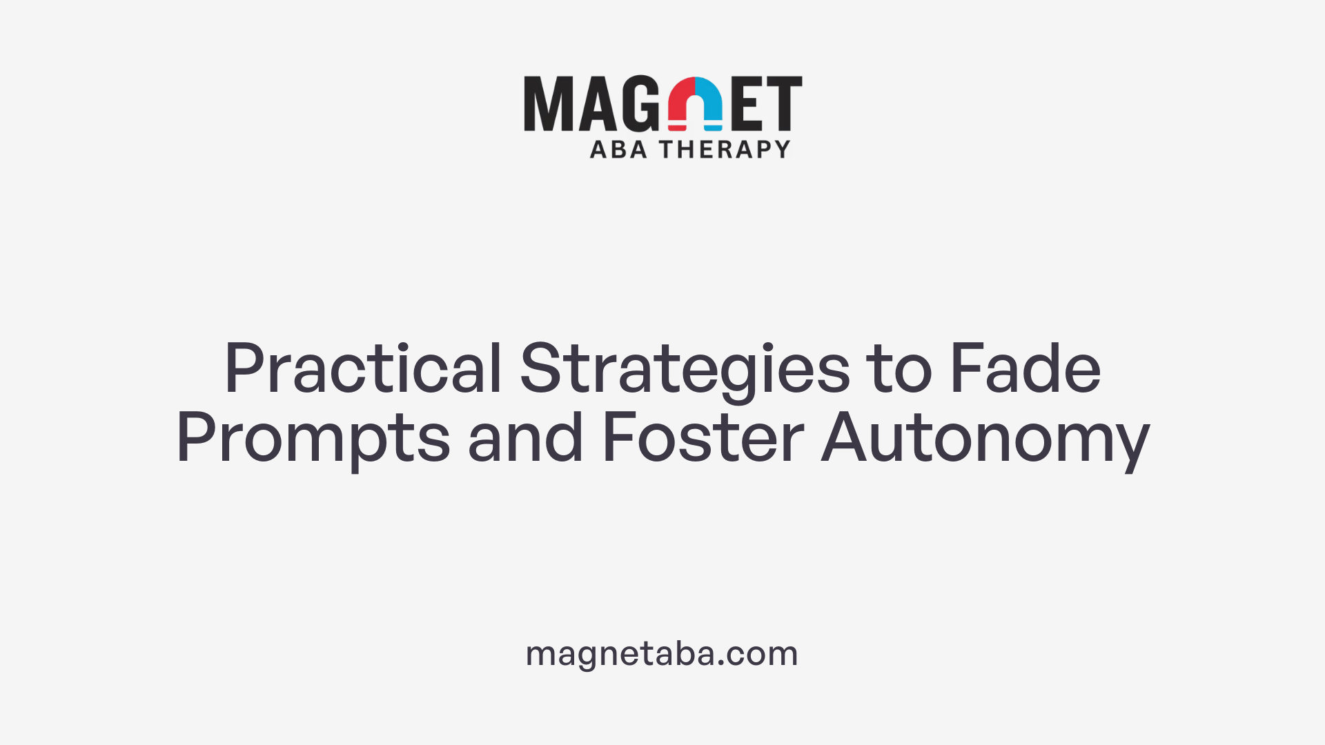 Practical Strategies to Fade Prompts and Foster Autonomy