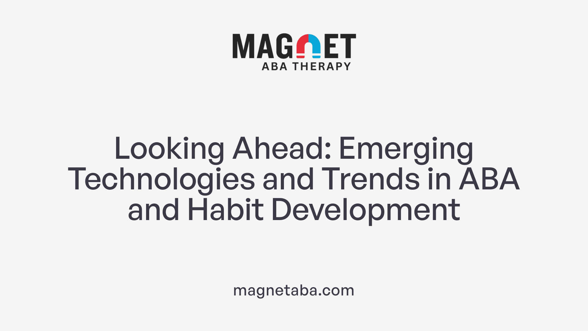 Looking Ahead: Emerging Technologies and Trends in ABA and Habit Development