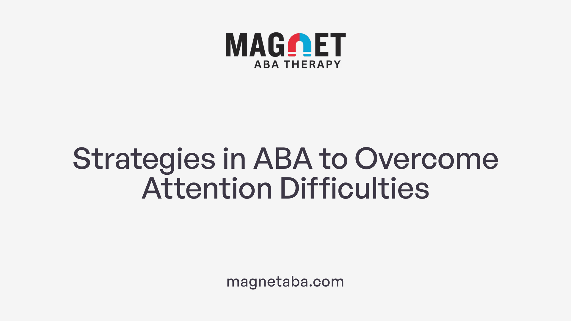 Strategies in ABA to Overcome Attention Difficulties