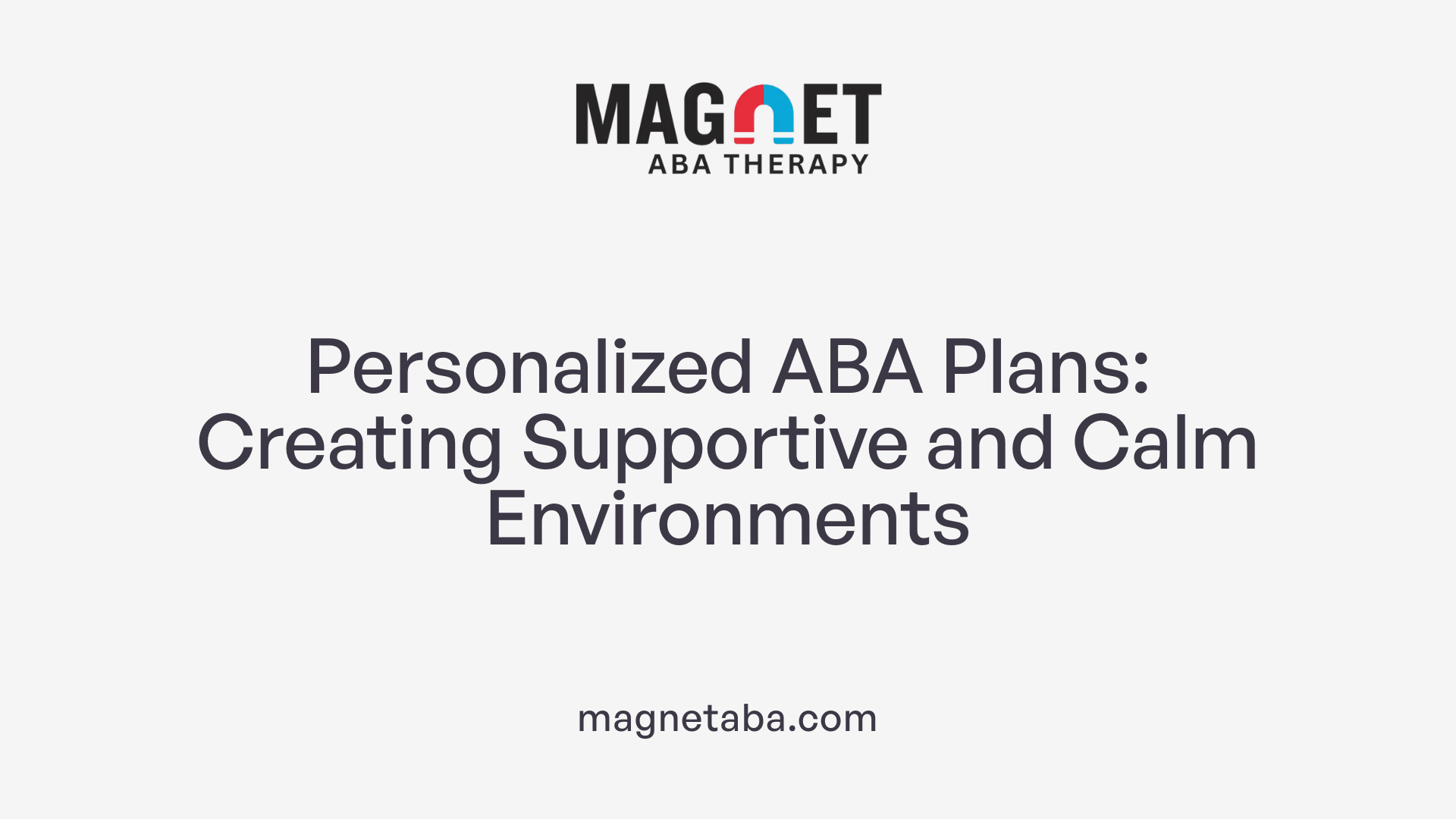 Personalized ABA Plans: Creating Supportive and Calm Environments
