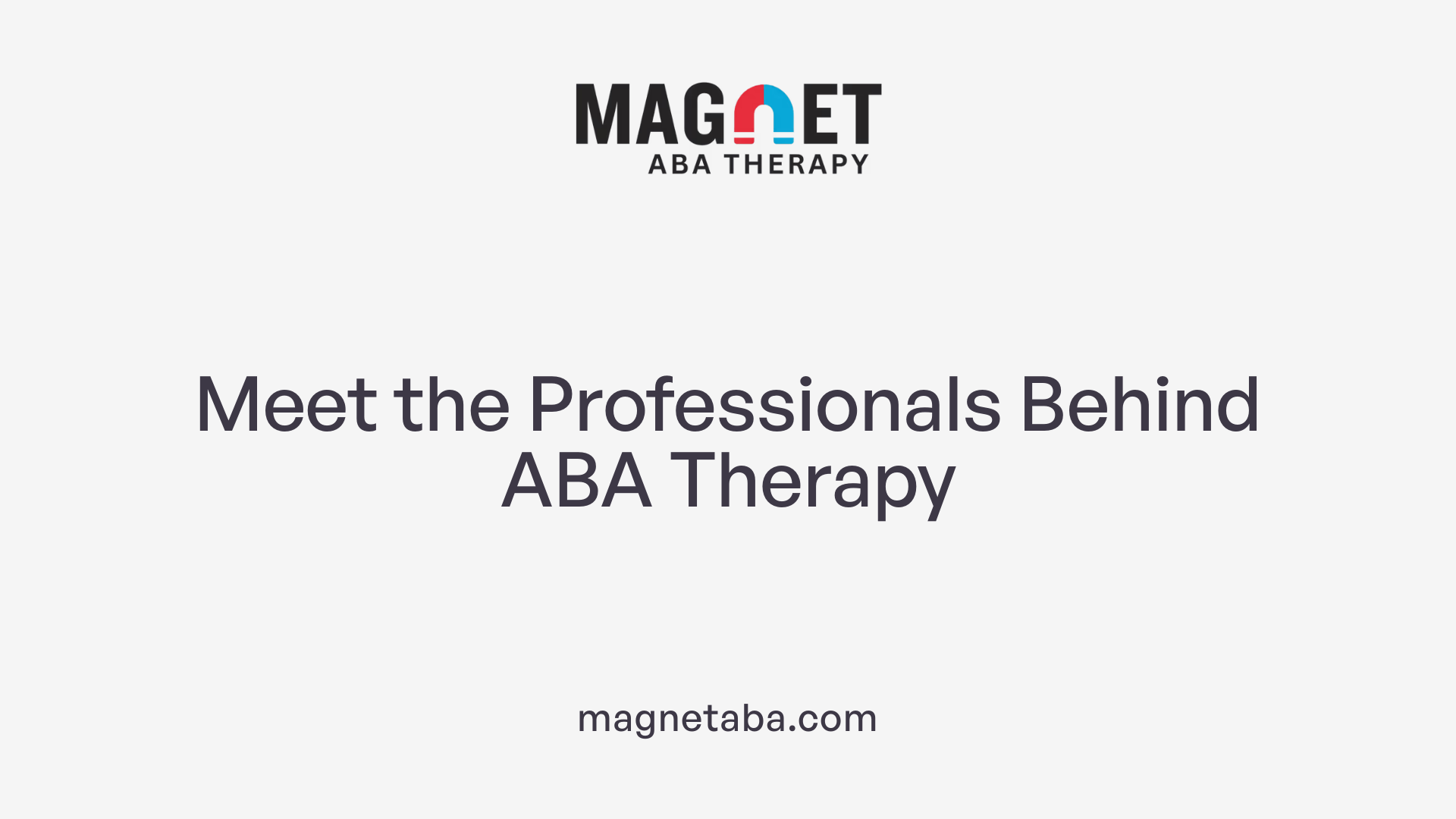 Meet the Professionals Behind ABA Therapy