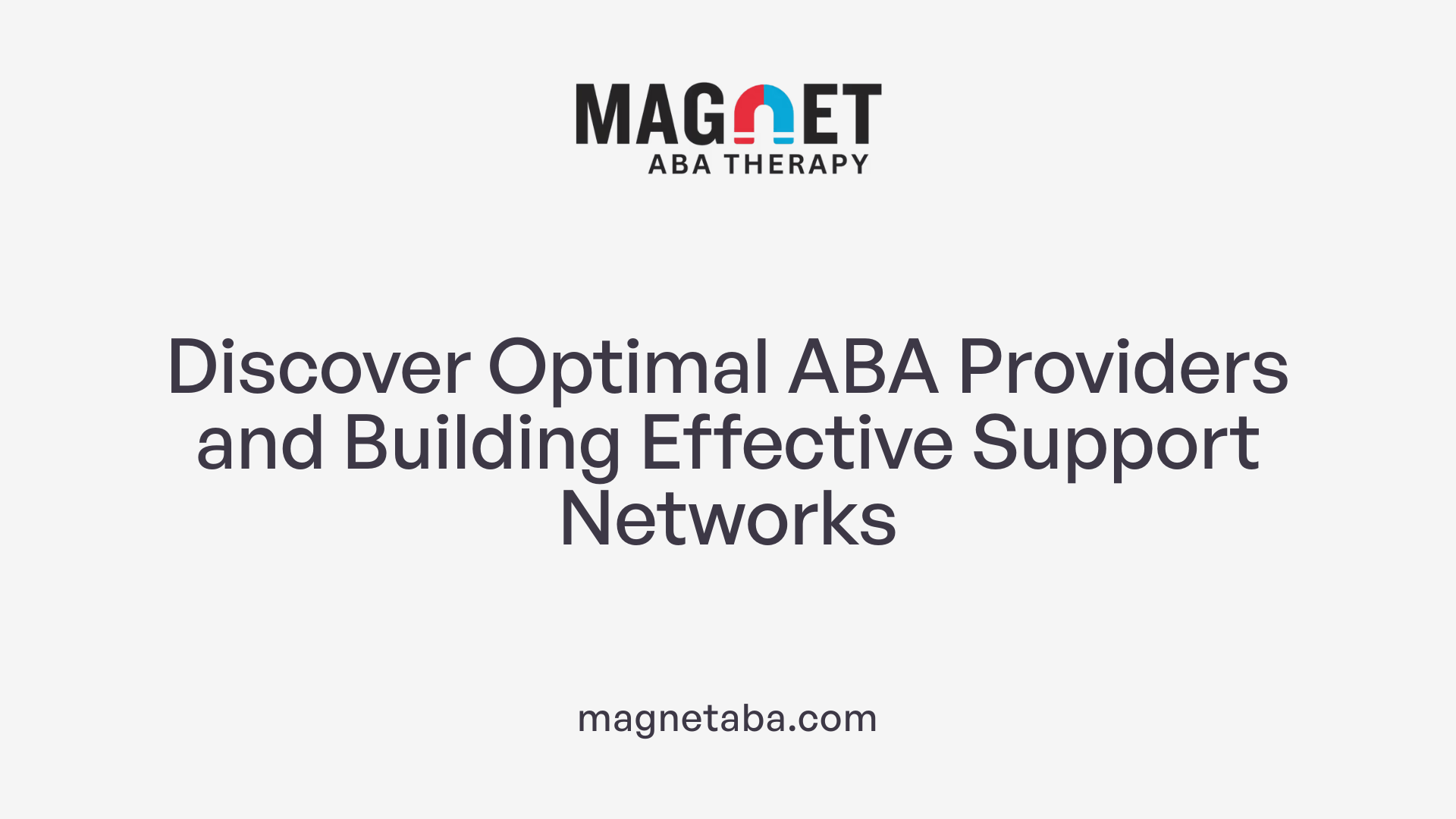 Discover Optimal ABA Providers and Building Effective Support Networks