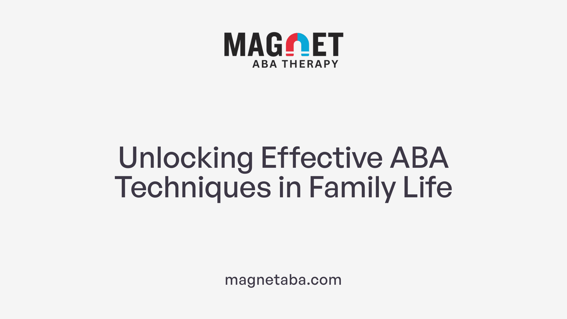 Unlocking Effective ABA Techniques in Family Life
