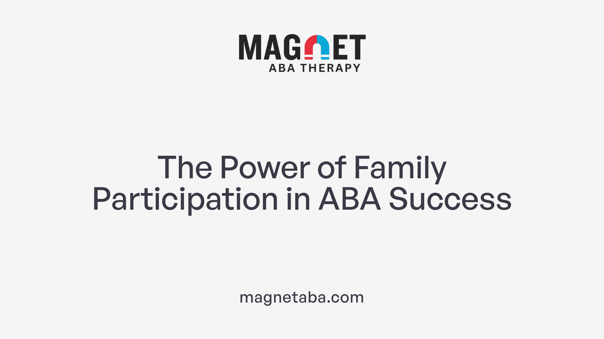 The Power of Family Participation in ABA Success