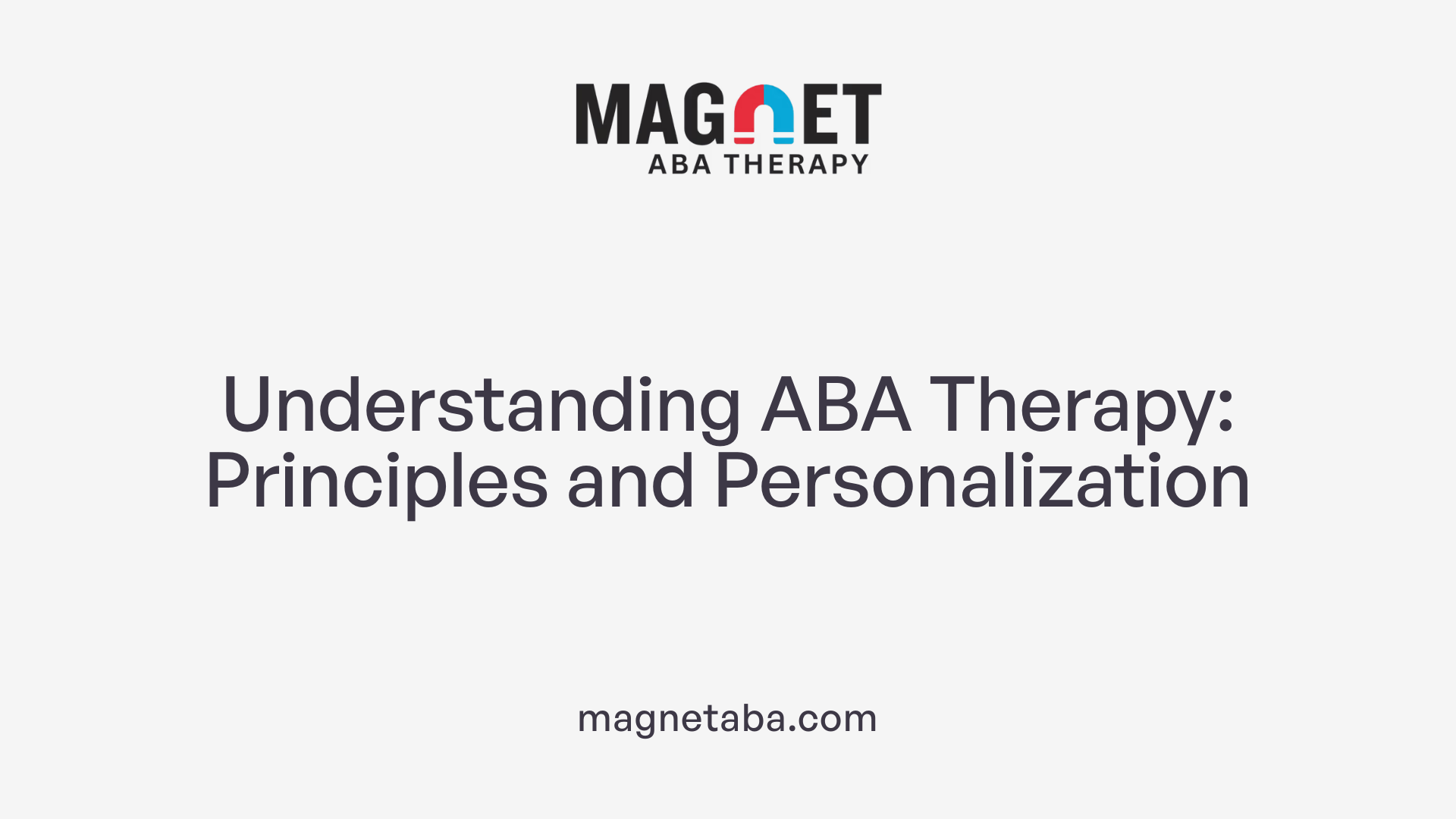 Understanding ABA Therapy: Principles and Personalization