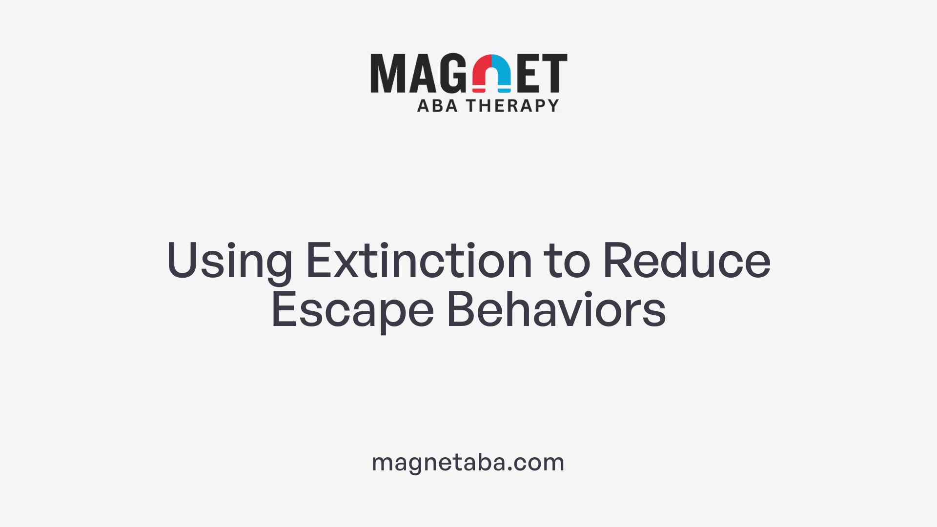 Using Extinction to Reduce Escape Behaviors
