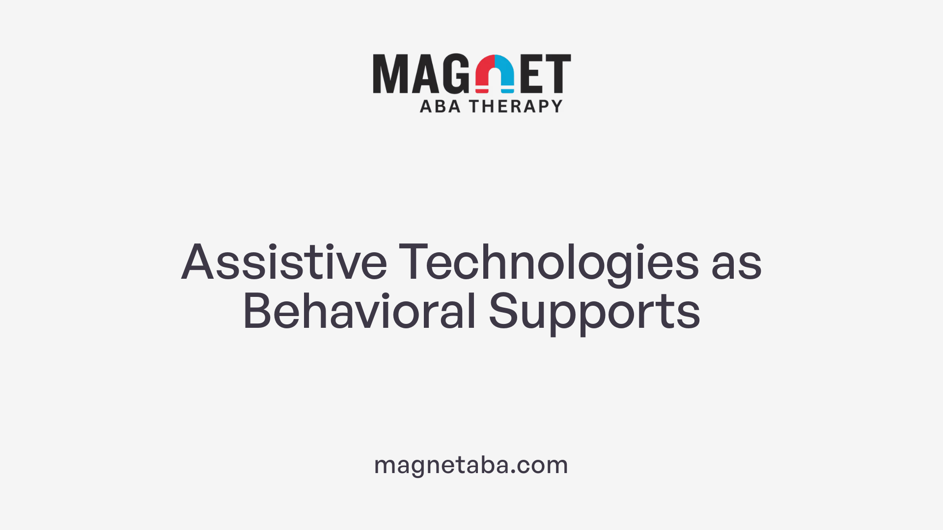 Assistive Technologies as Behavioral Supports