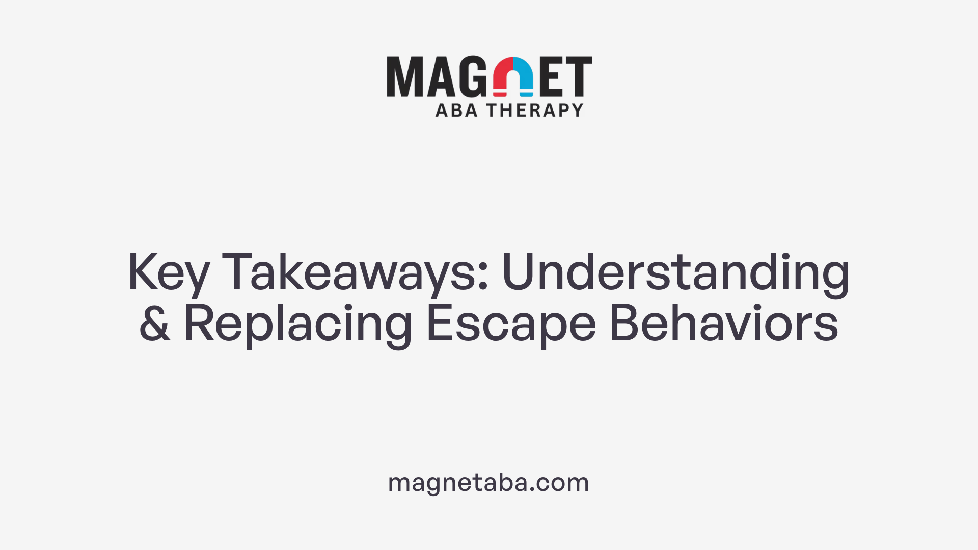 Key Takeaways: Understanding & Replacing Escape Behaviors