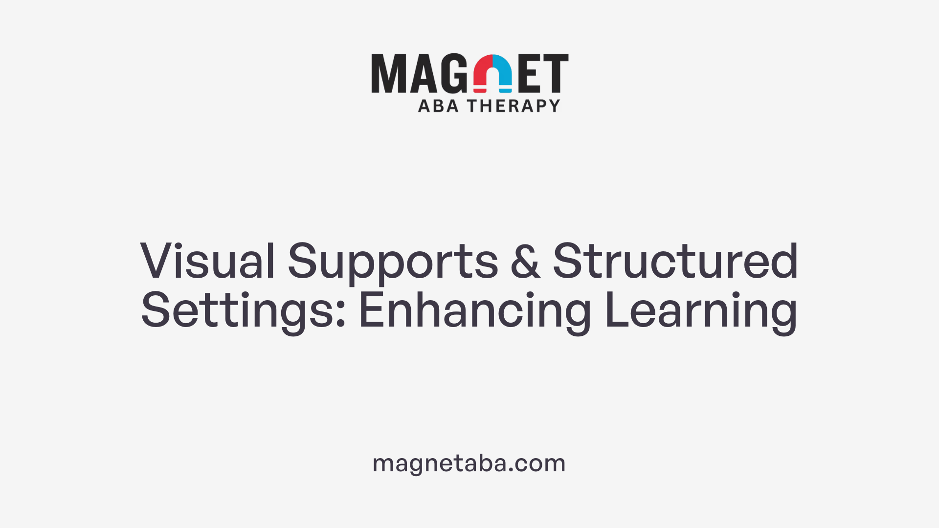 Visual Supports &amp; Structured Settings: Enhancing Learning