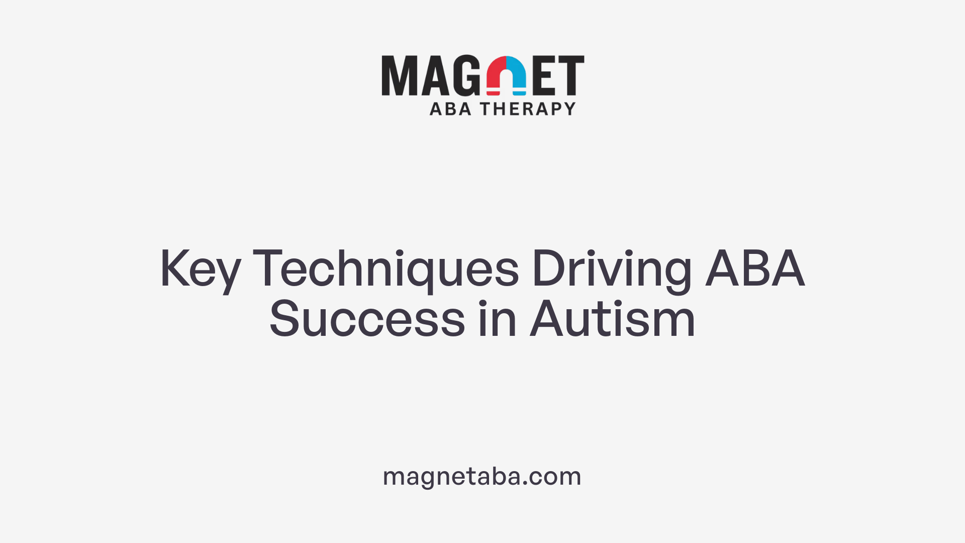 Key Techniques Driving ABA Success in Autism