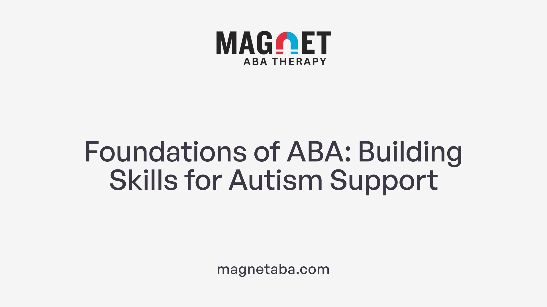 Foundations of ABA: Building Skills for Autism Support