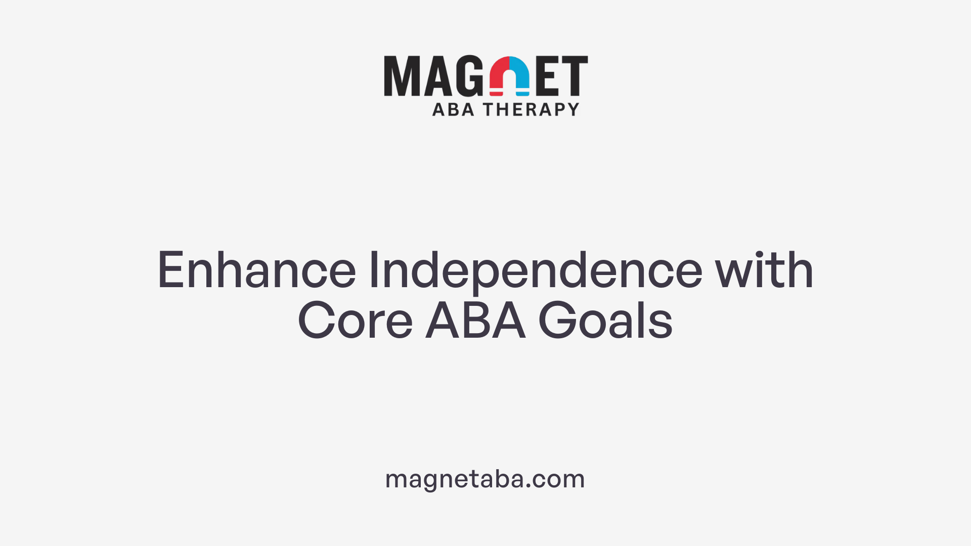 Enhance Independence with Core ABA Goals