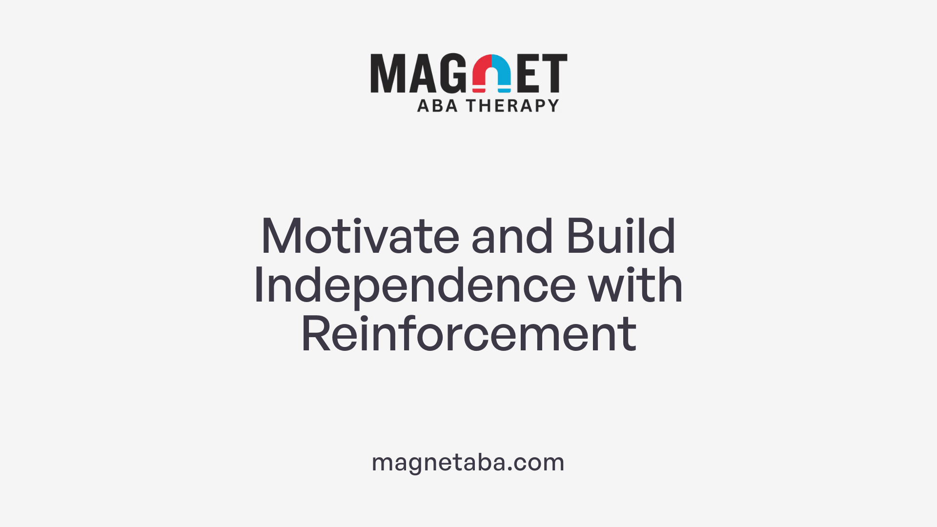 Motivate and Build Independence with Reinforcement
