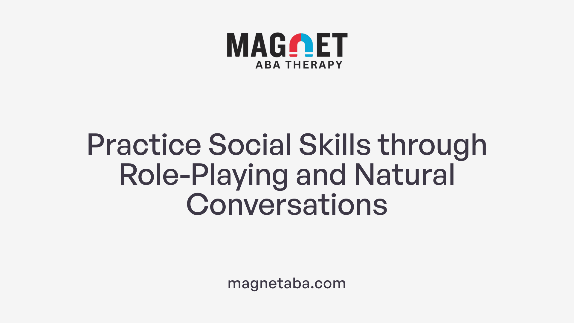 Practice Social Skills through Role-Playing and Natural Conversations