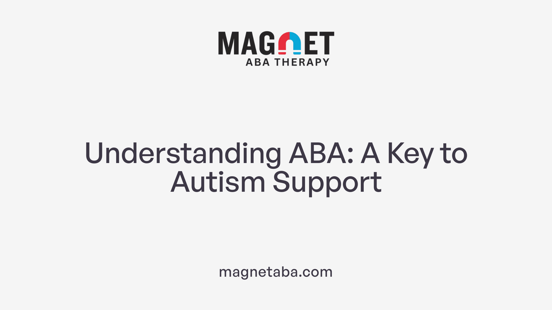 Understanding ABA: A Key to Autism Support