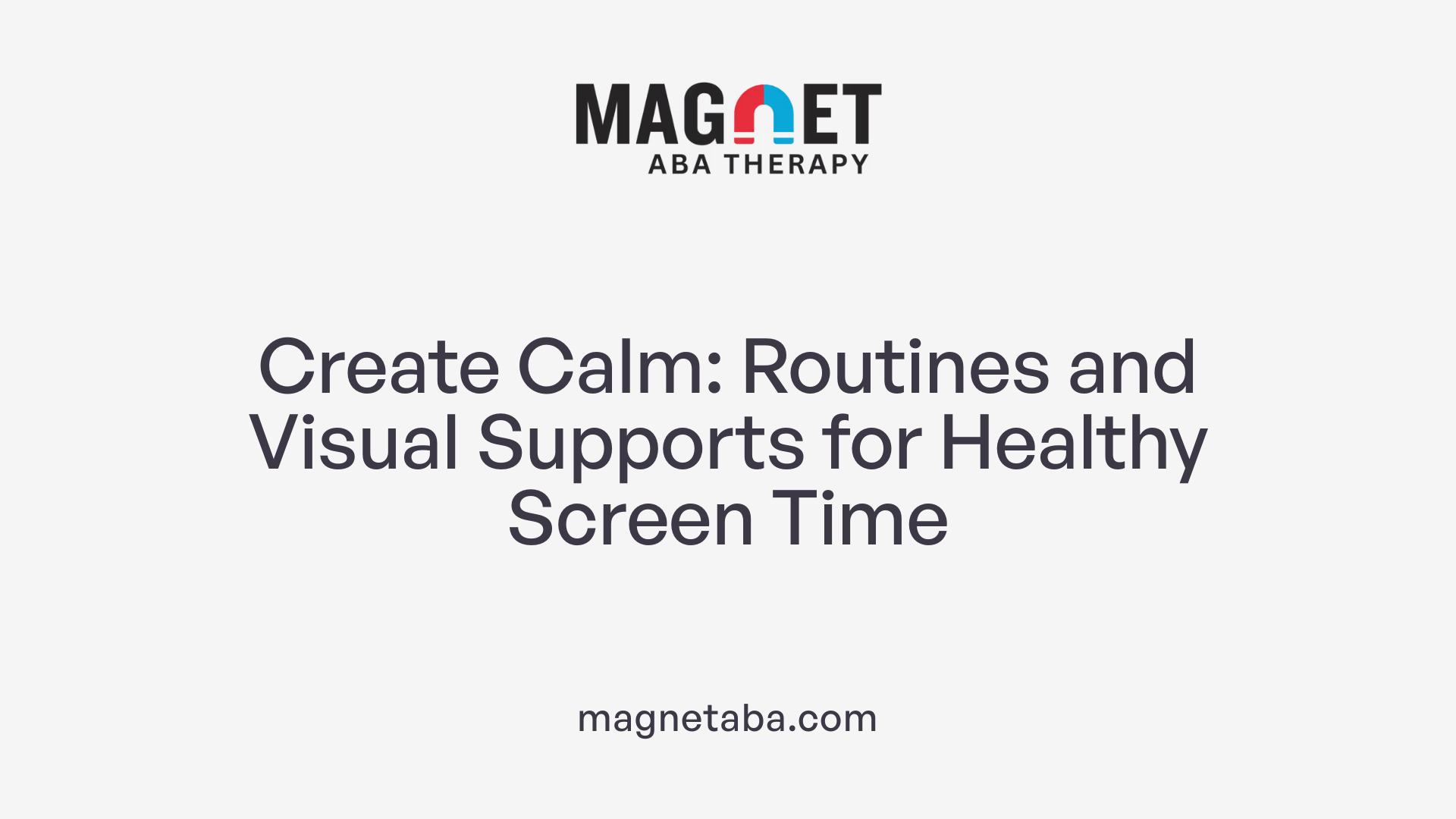 Create Calm: Routines and Visual Supports for Healthy Screen Time