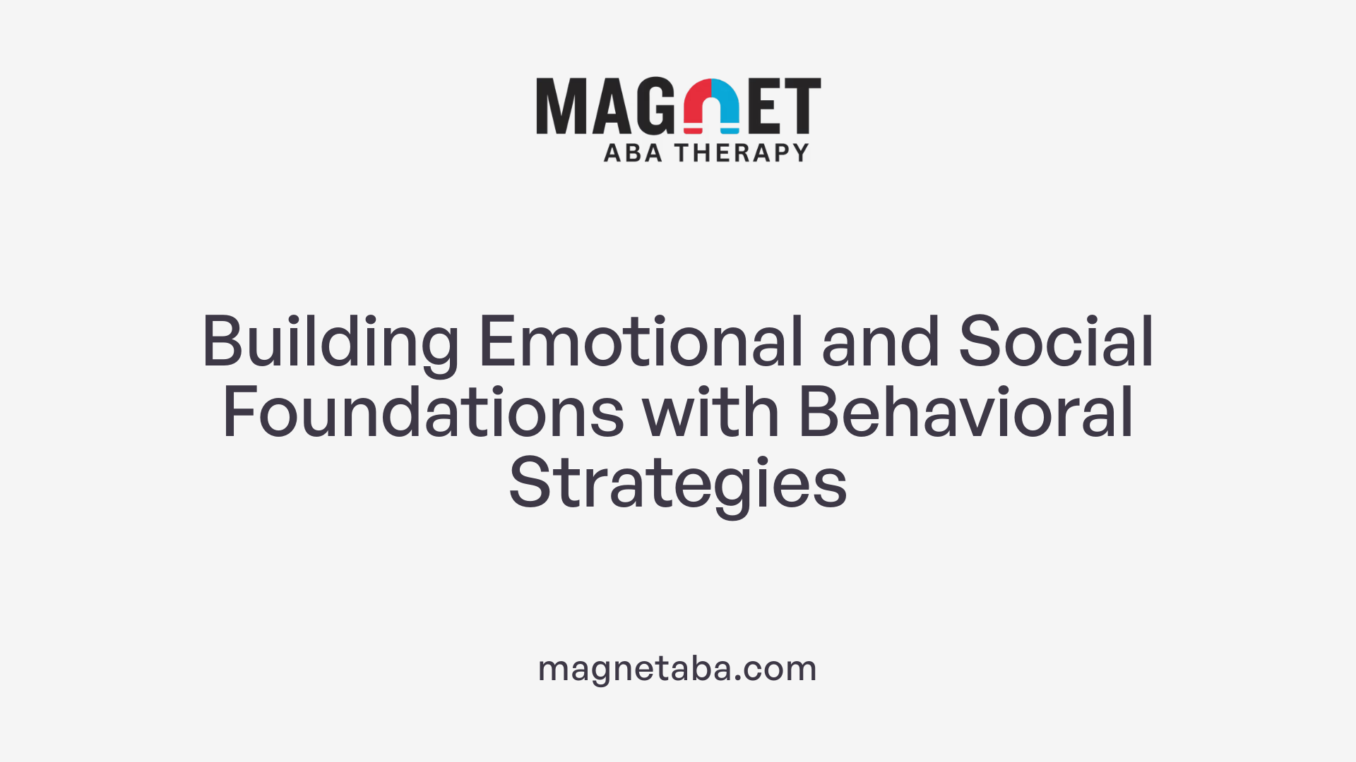 Building Emotional and Social Foundations with Behavioral Strategies