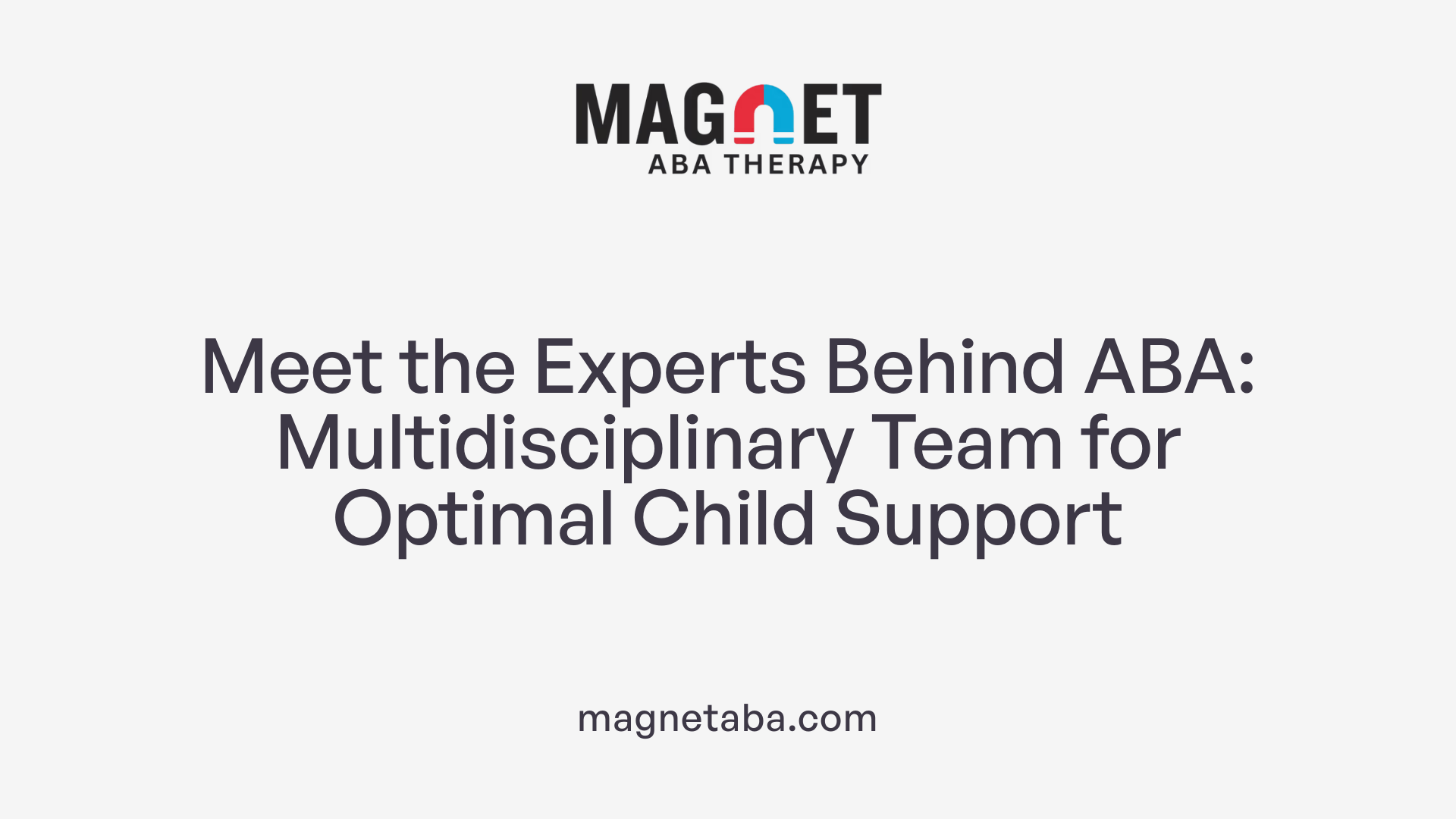 Meet the Experts Behind ABA: Multidisciplinary Team for Optimal Child Support