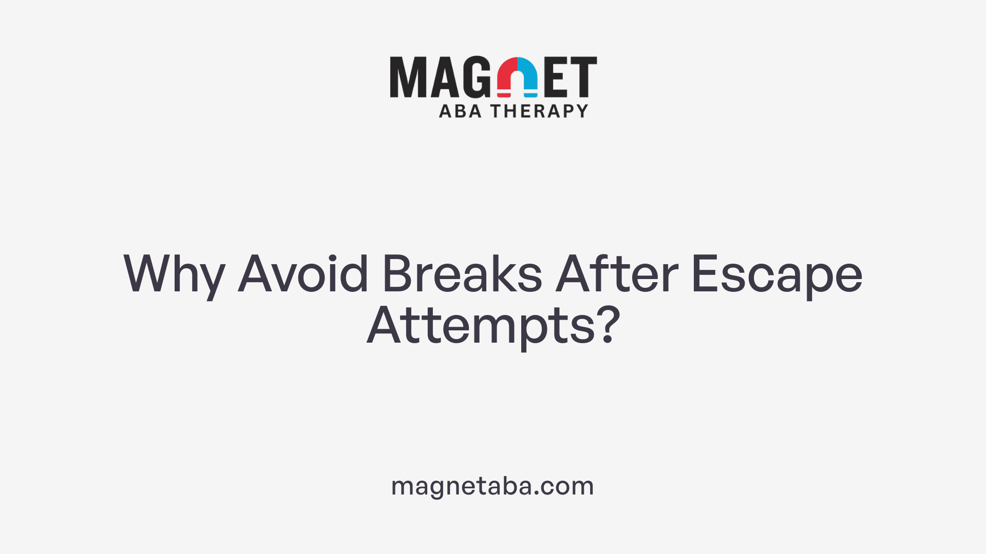 Why Avoid Breaks After Escape Attempts?