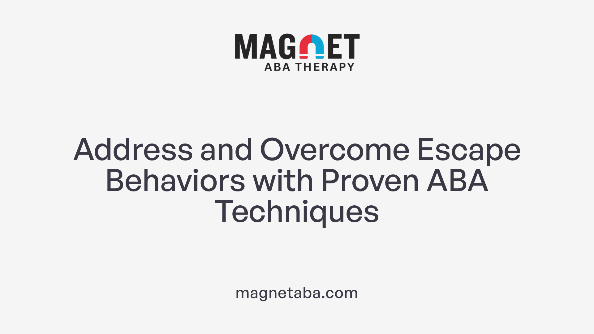 Address and Overcome Escape Behaviors with Proven ABA Techniques