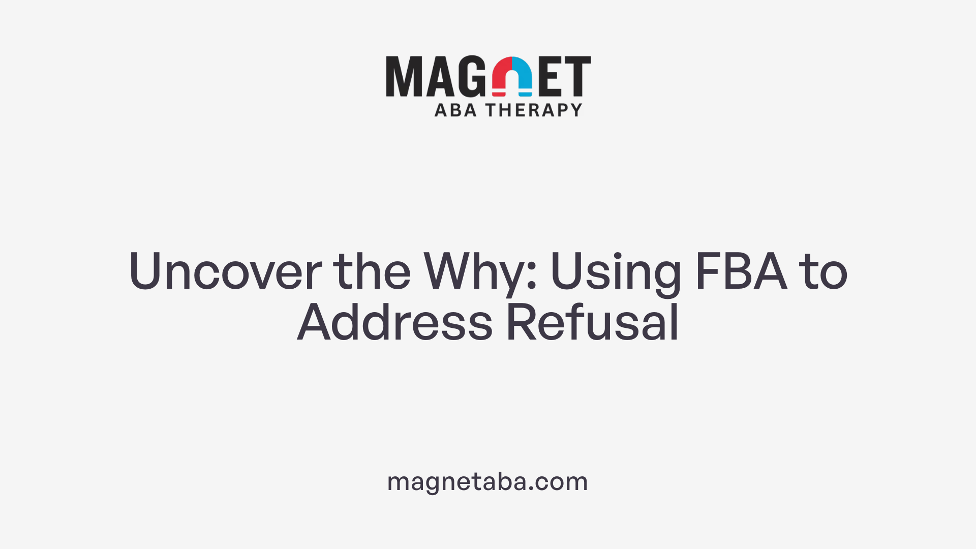 Uncover the Why: Using FBA to Address Refusal