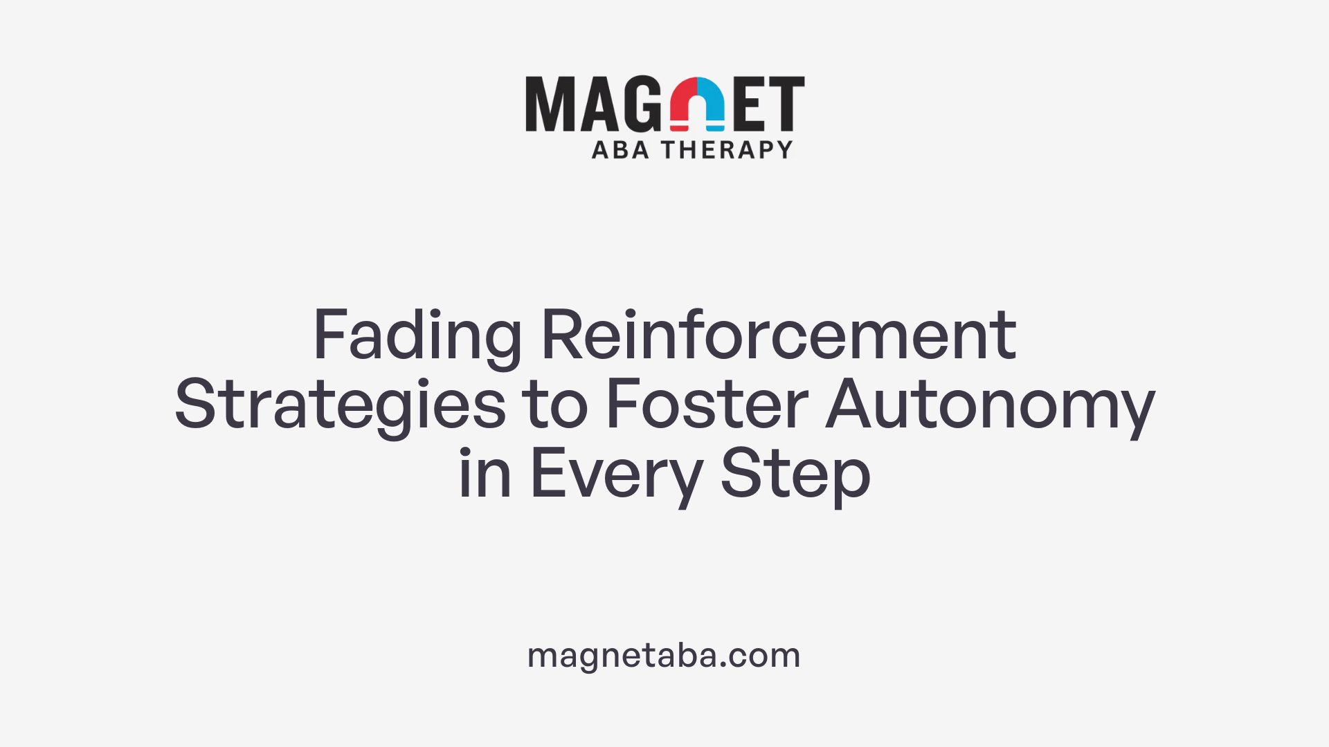 Fading Reinforcement Strategies to Foster Autonomy in Every Step