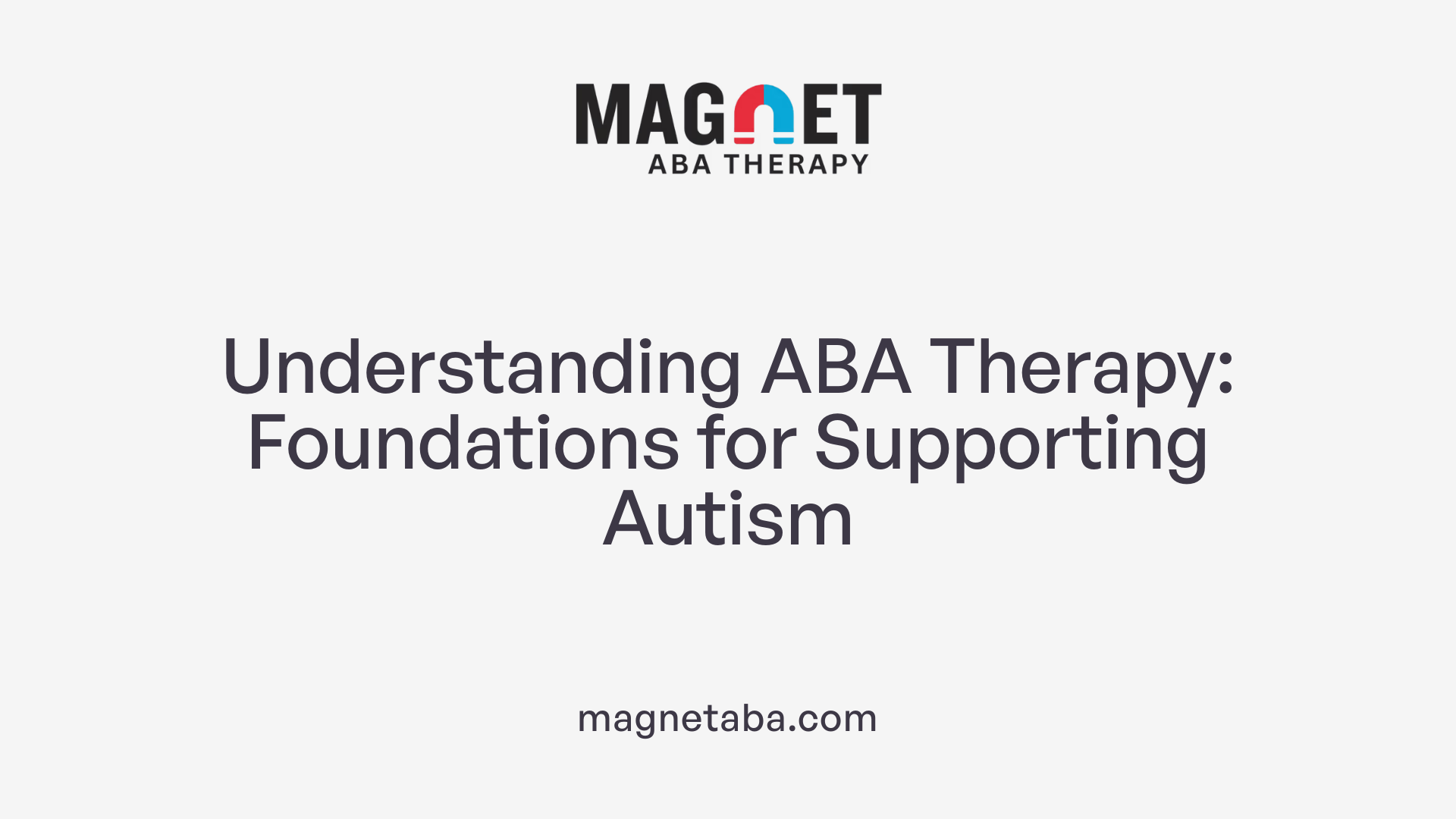 Understanding ABA Therapy: Foundations for Supporting Autism