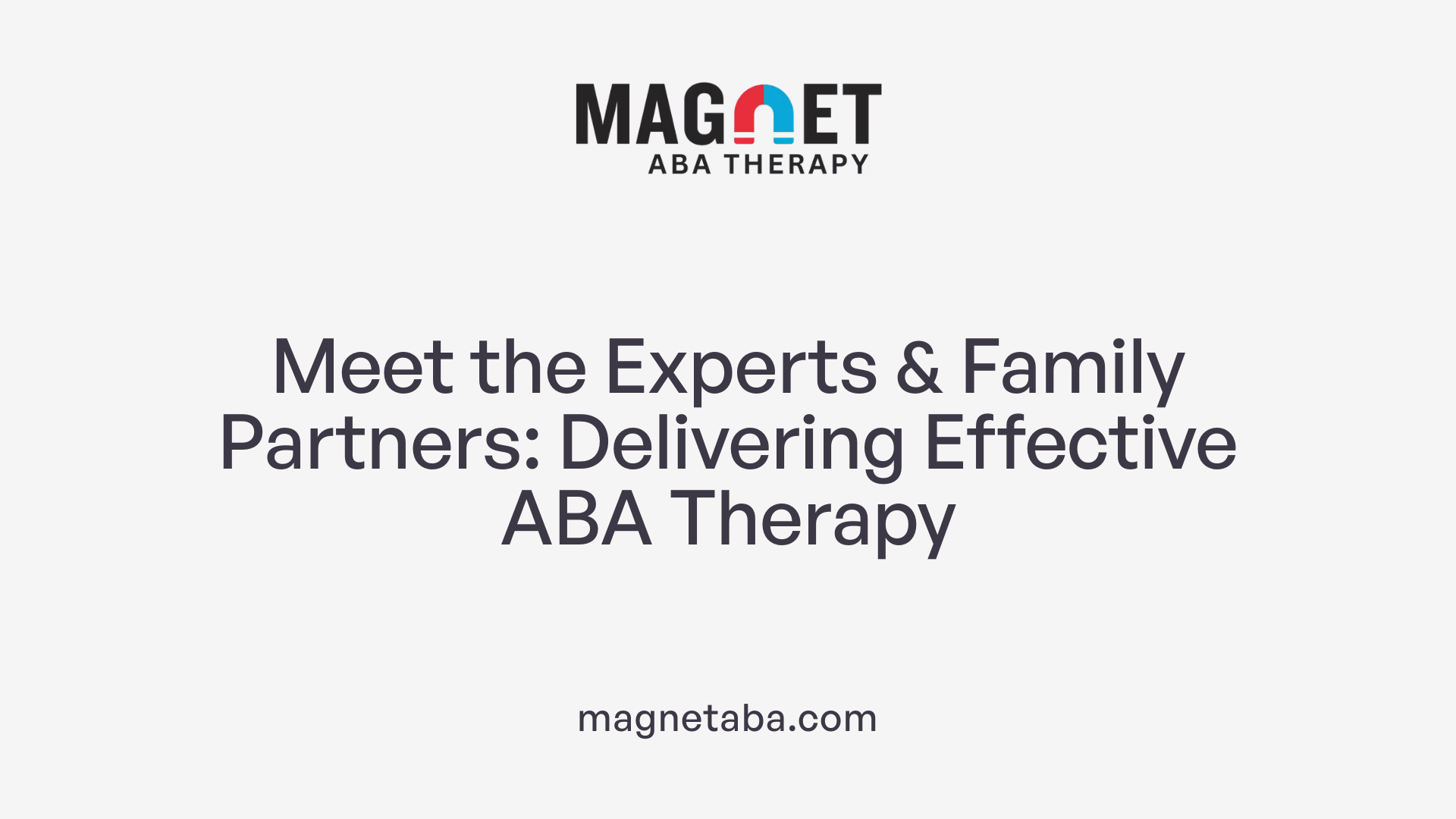 Meet the Experts &amp; Family Partners: Delivering Effective ABA Therapy