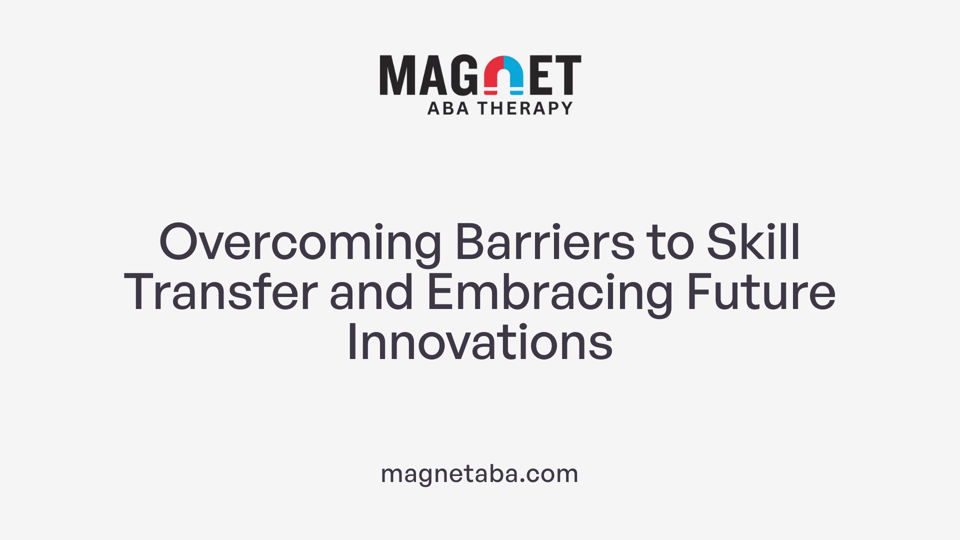Overcoming Barriers to Skill Transfer and Embracing Future Innovations