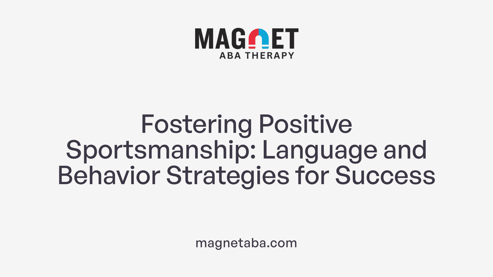 Fostering Positive Sportsmanship: Language and Behavior Strategies for Success
