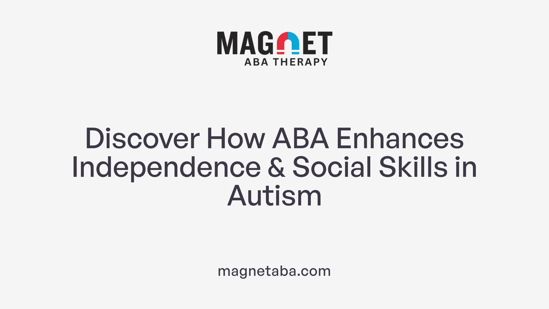 Discover How ABA Enhances Independence & Social Skills in Autism
