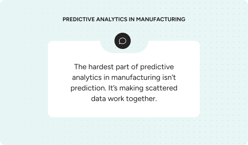 The hardest part of predictive analytics is making scattered data work together.