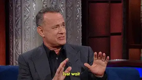 animated gif of Tom Hanks Just Wait meme