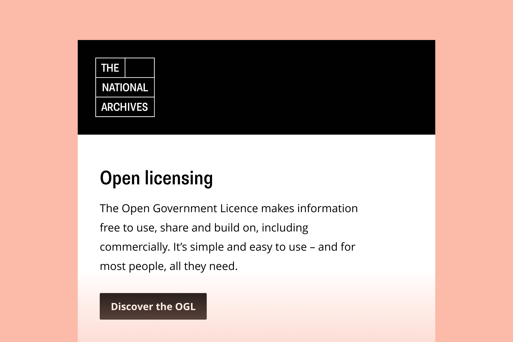 A mock page on The National Archives website about open licensing. It reads: "The Open Government Licence makes information free to use, share and build on, including commercially. It’s simple and easy to use – and for most people, all they need." A button below says "Discover the OGL".