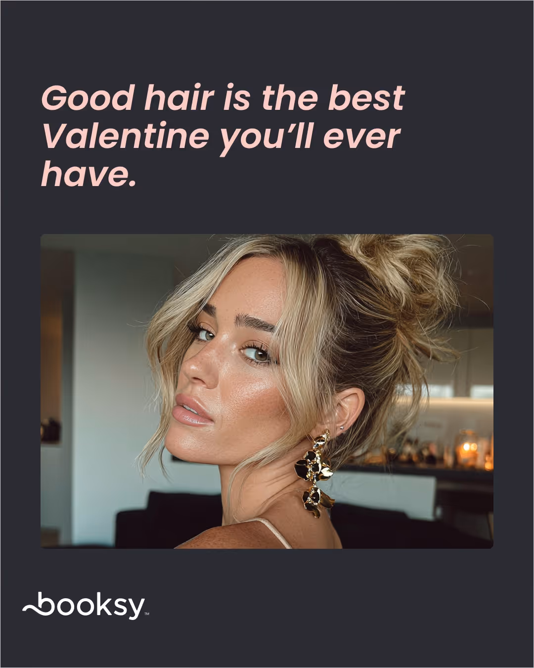 Valentine's hair salon qoutes - “Good hair is the best Valentine you’ll ever have.”