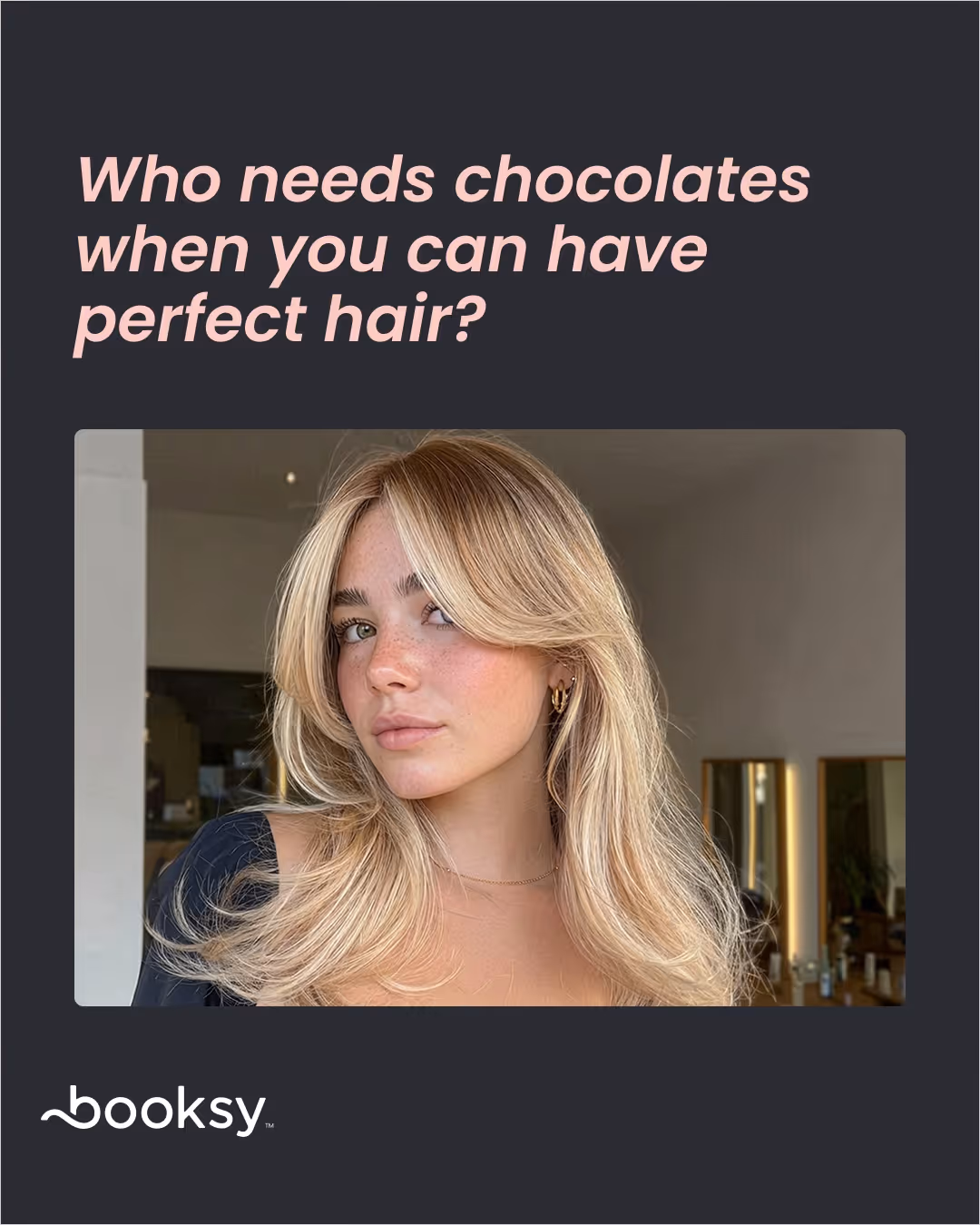 Hair salon valentine's quotes - “Who needs chocolates when you can have perfect hair?”