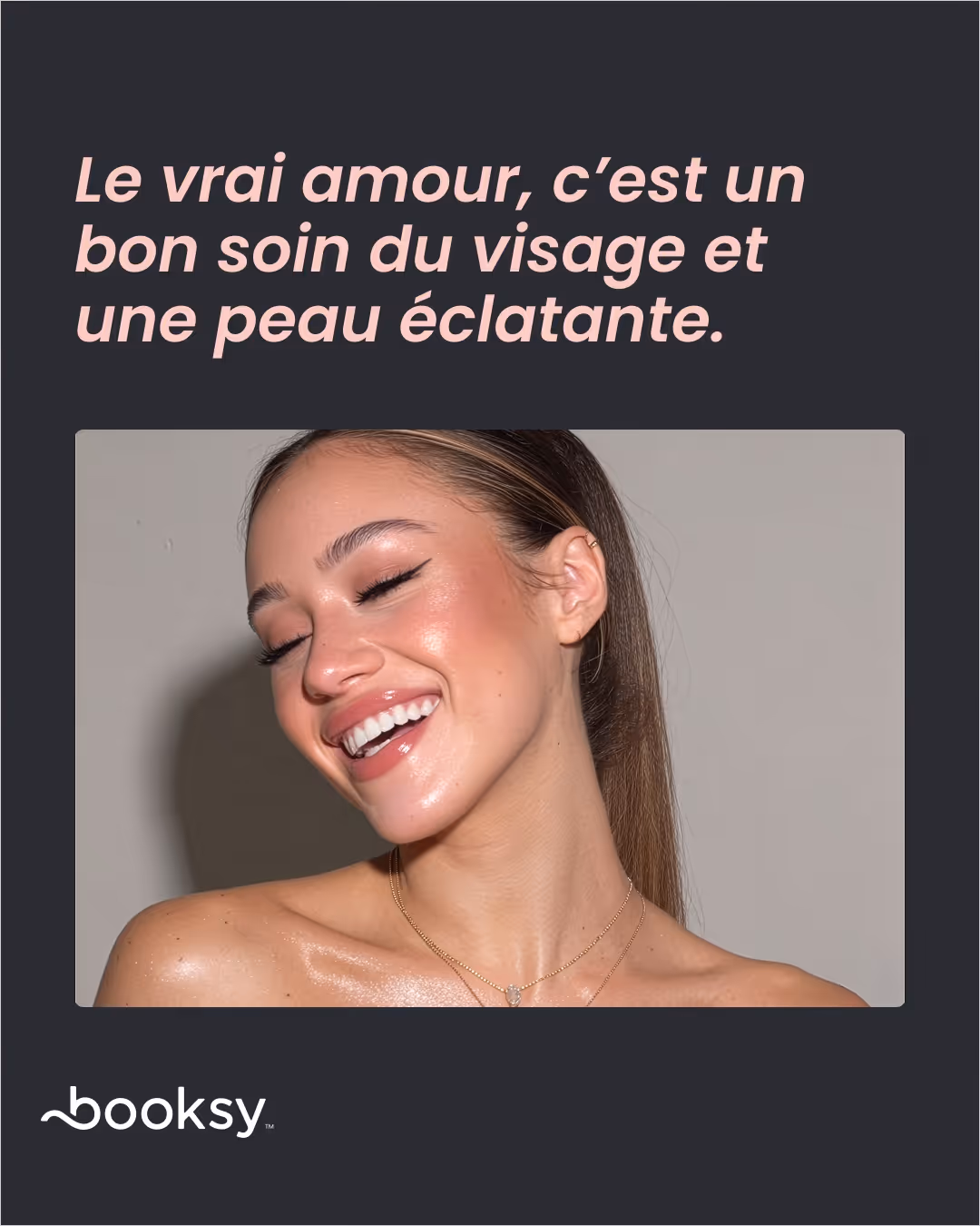 «Le vrai amour, c’est un bon soin du visage et une peau éclatante.»