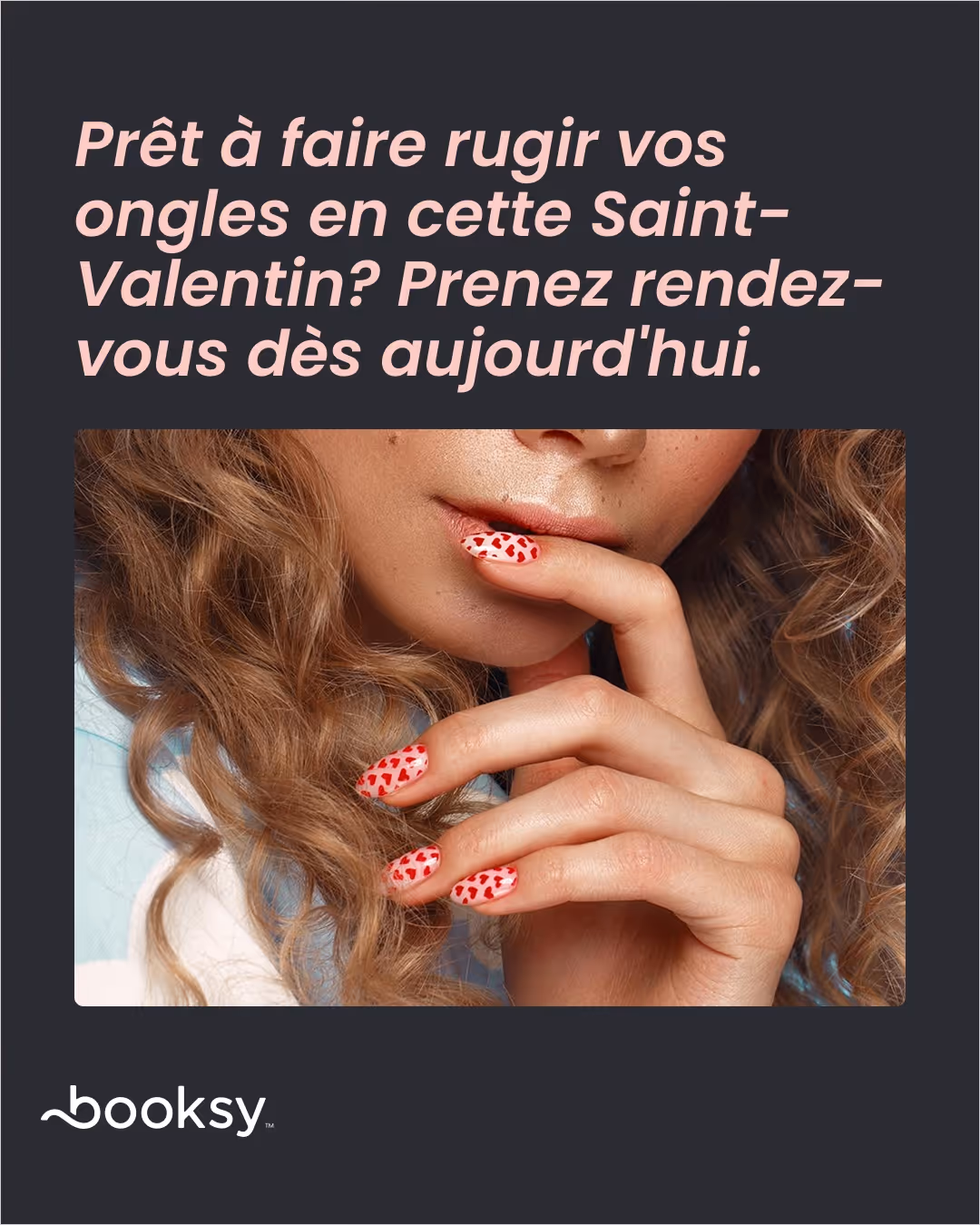 «Prêt à faire rugir vos ongles en cette Saint-Valentin? Prenez rendez-vous dès aujourd'hui.»