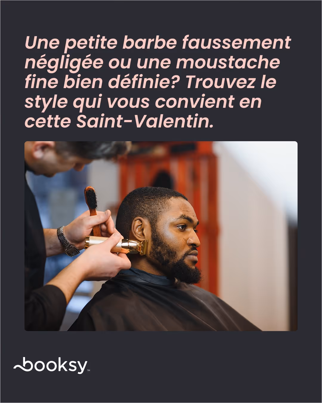 «Une petite barbe faussement négligée ou une moustache fine bien définie? Trouvez le style qui vous convient en cette Saint-Valentin.»