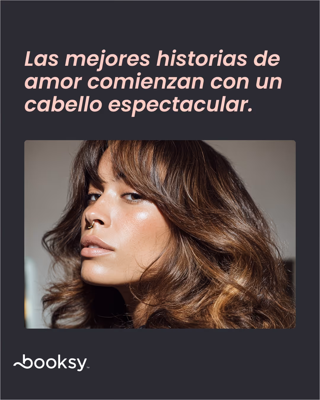 "Las mejores historias de amor comienzan con un cabello espectacular."