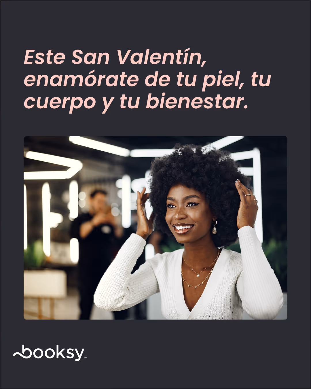 "Este San Valentín, enamórate de tu piel, tu cuerpo y tu bienestar."