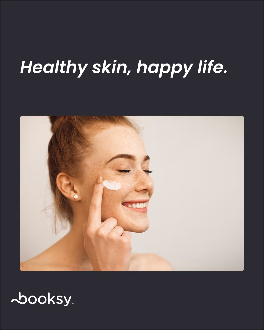 “Healthy skin, happy life.”