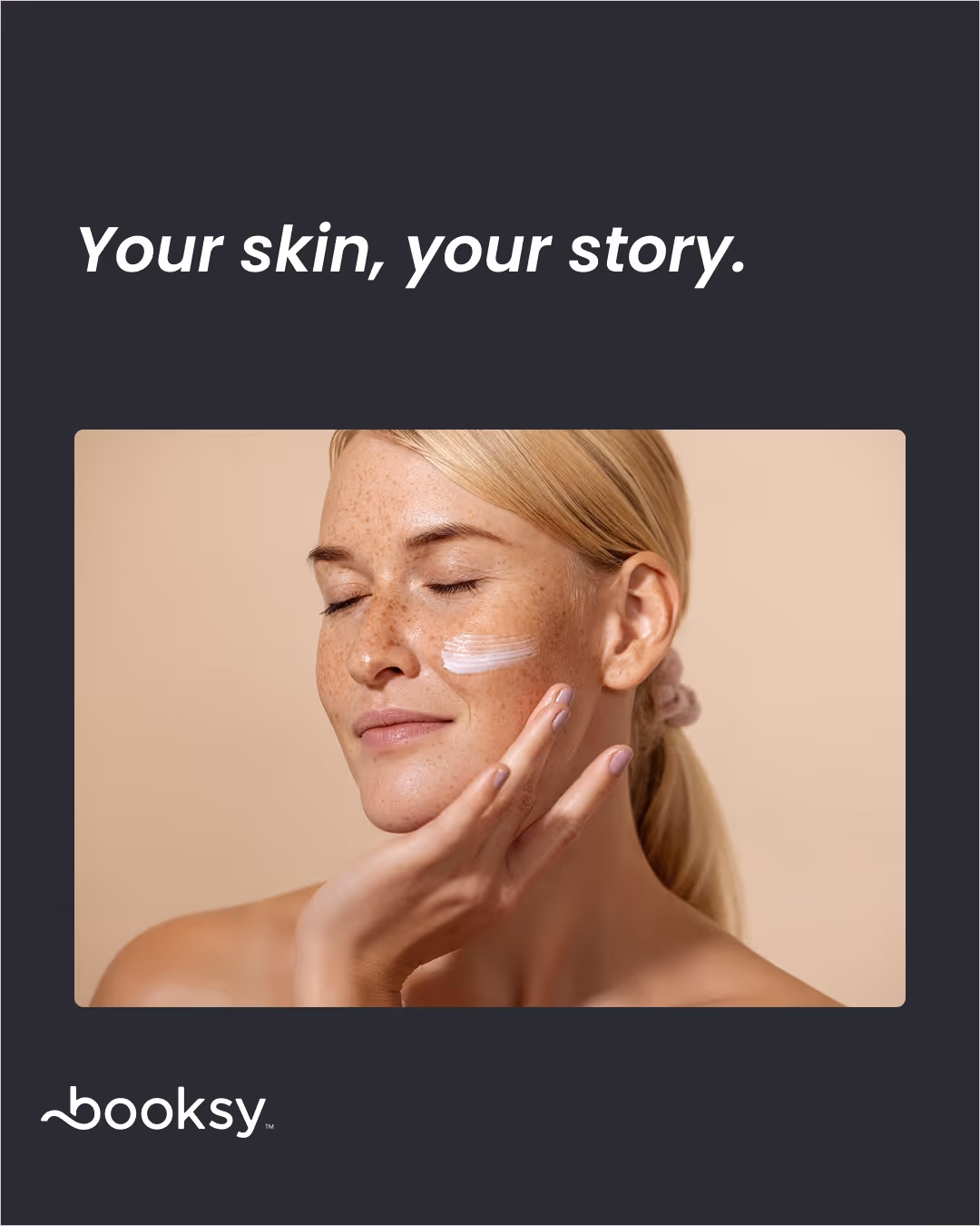“Your skin, your story.”