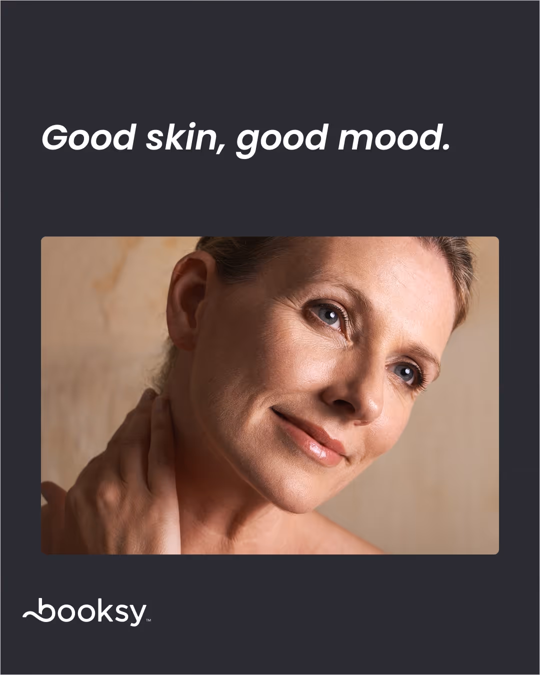 “Good skin, good mood.”