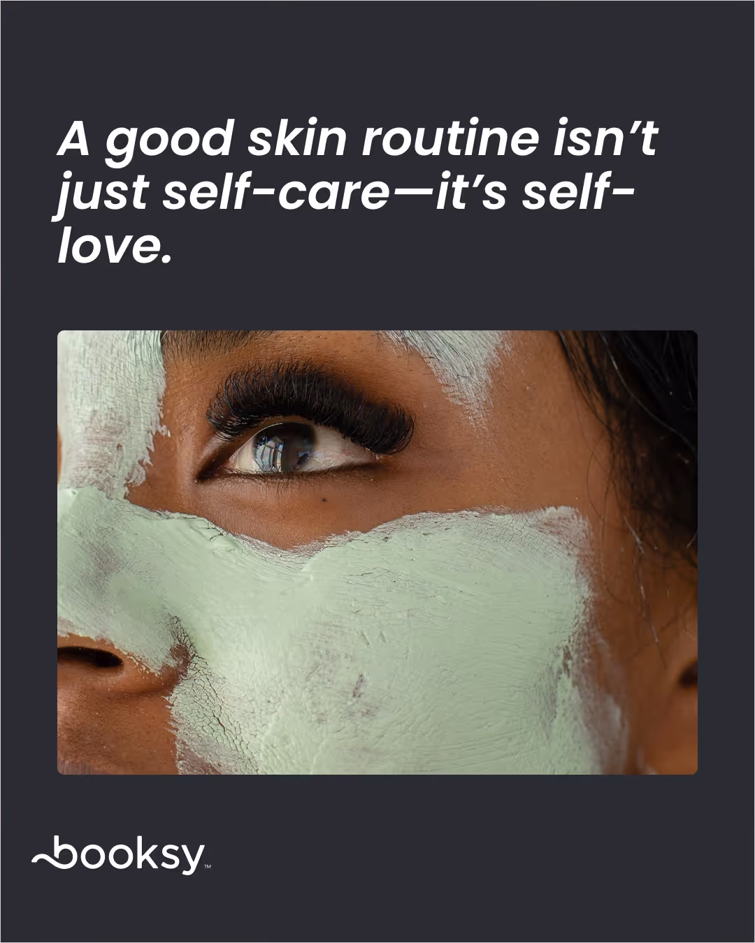 “A good skin routine isn’t just self-care—it’s self-love.”