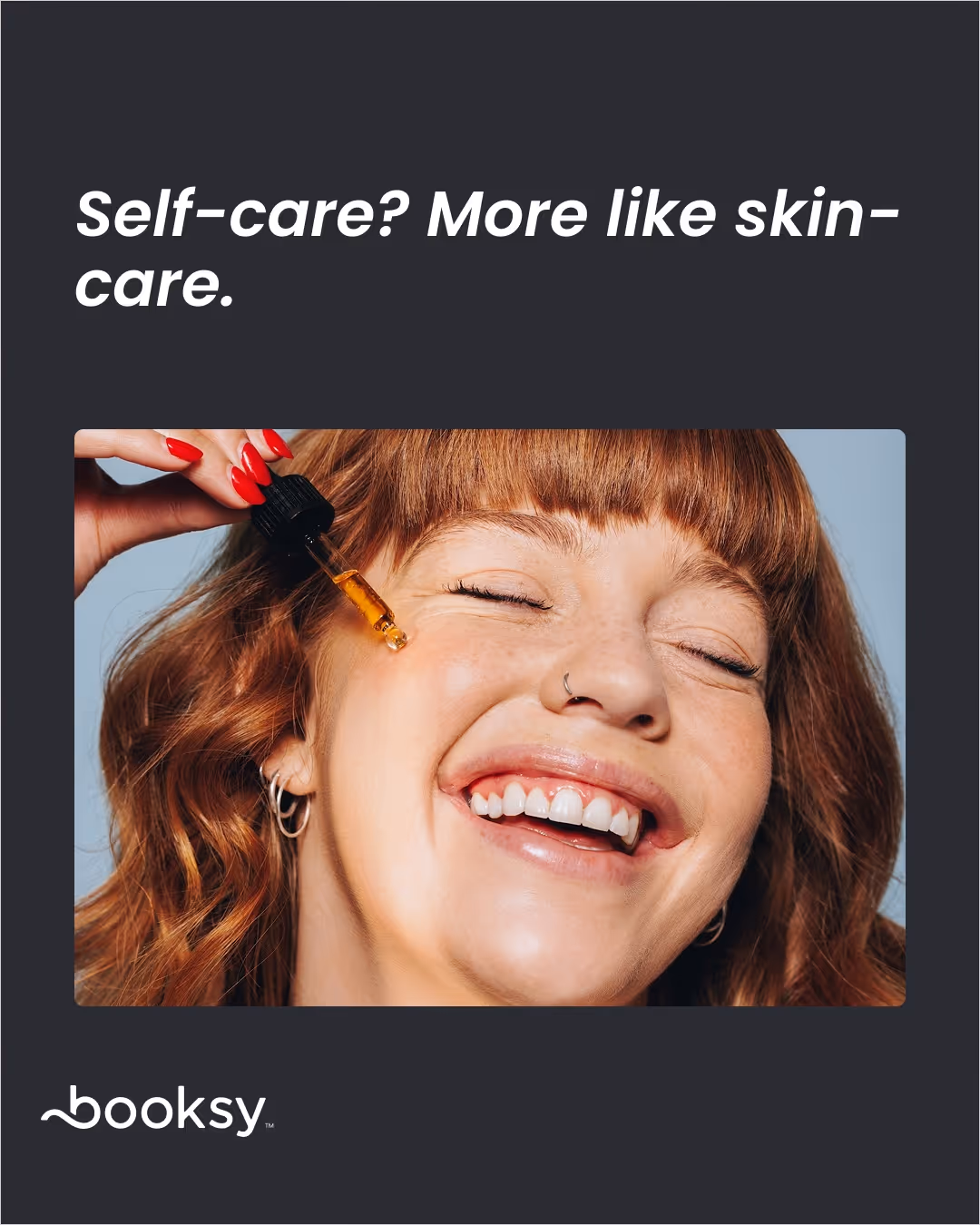 “Self-care? More like skin-care.”