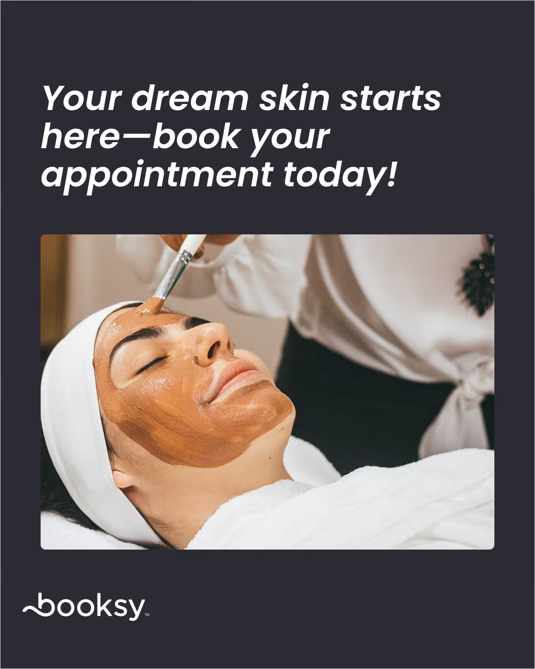 “Your dream skin starts here—book your appointment today!”