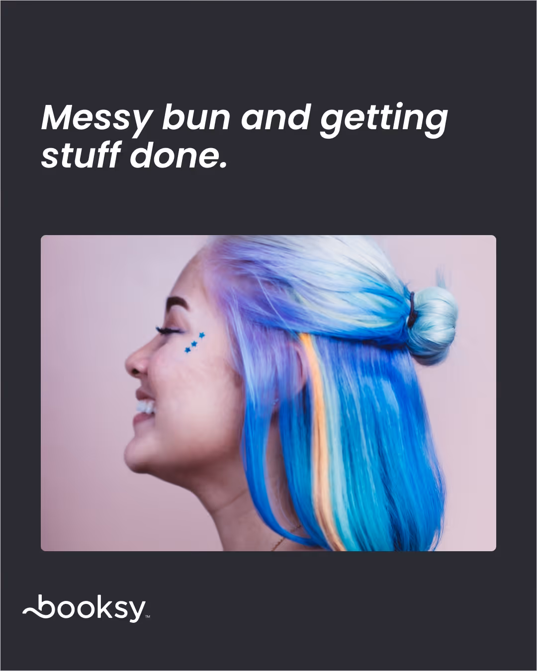 “Messy bun and getting stuff done.”